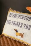 rockettstgeorge-Be-The-Person-Your-Dog-Thinks-You-Are-Cushion-lores