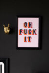 rockettstgeorge-Oh-Fuck-It-Art-Print-lowres-lifestyle_1of3